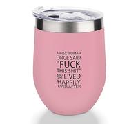 Yelolyio Verre à vin avec couvercle, tasse de voyage sous vide à double paroi en acier inoxydable « A Wise Woman Once Said _ Fuck This Shit _ And She Lived Happily Ever After Wine Cup Keeping Cold