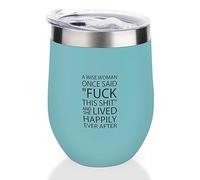 Yelolyio Verre à vin avec couvercle, tasse de voyage sous vide à double paroi en acier inoxydable « A Wise Woman Once Said _ Fuck This Shit _ And She Lived Happily Ever After Wine Cup Keeping Cold