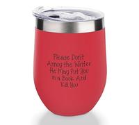 Yelolyio Verre à vin isotherme avec couvercle « Please Don't Annoy The Writer He May Put You in A Book and Kill You », tasse à vin, tasse à vin, tasse à vin, tasse à boisson, cadeau d'anniversaire