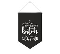 Yelolyio You're My Favorite Bitch to Bitch About Bitches avec bannière en toile 25,4 x 38,1 cm à suspendre au mur - Décoration murale pour chambre à coucher, chambre d'enfant, décoration d'intérieur