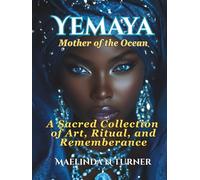 Yemaya Mother of the Ocean: A Sacred Collection of Art, Ritual, and Rememberance