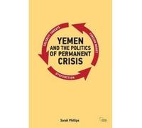 Yemen and the Politics of Permanent Crisis (Adelphi Series) Phillips, Sarah (Auteur)