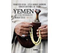 Yemen: La clave oculta del mundo Árabe 1911-2011 / The Forgotten Key in the Arab World