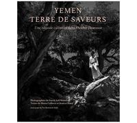Yémen, Terre De Saveurs - Une Odyssée Culinaire Dans L'arabie Heureuse