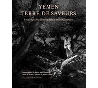 Yémen, terre de saveurs: Une odyssée culinaire dans l'Arabie heureuse