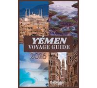 YÉMEN VOYAGE GUIDE 2026