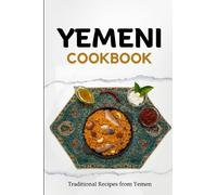 Yemeni Cookbook: Traditional Recipes from Yemen