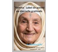 ¨Yemma¨ Label de pureté ou éternelle gratitude (1): Pour une fête des mères qu'elle ne connaitra pas. 2026