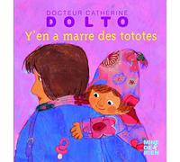 Y'en a marre des tototes - Docteur Catherine Dolto - de 2 à 7 ans