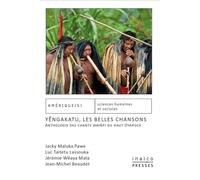 Yengakatu, les belles chansons Anthologie des chants wayapi du haut Oyapock - Jacky Maluka Pawe - Inalco Presses - broché - Anthologie