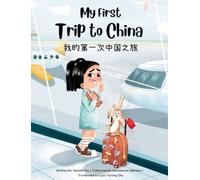 Yeonsil Yoo My First Trip to China (Relié) Chinese-English Kids' Collection