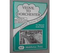 Yeovil to Dorchester (Country railway route albums) Smith, Keith (Auteur)