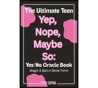 Yep, Nope, Maybe So: The Ultimate Teen Yes/No Oracle Book: Fun Flip-Through Answer Book for Teens & Tweens, Life, Love, School & Just-for-Fun Questions