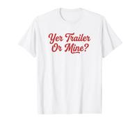 Yer Trailer Or Mine? T-Shirt Graphique avec Valeur