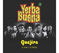 Yerba Buena - Guajira (I Love U 2 Much) [Import]