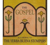Yerba Buena Stompers - The Gospel According to the Yerba Buena Stompers