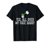 Yes All Over My Face Papa Plante Jardin Jardinage T-Shirt