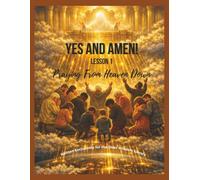 Yes, and Amen! Lesson 1 of 2: Praying From Heaven Down