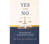 Yes and No: Reconciling the Contradictions of God