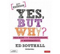 Yes but why Teaching for understanding in mathematics by Ed Southall Ed Southall (Auteur)