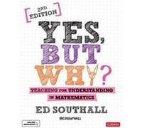Yes but why Teaching for understanding in mathematics by Ed Southall Ed Southall (Auteur)