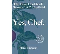 Yes, Chef.: The Bear TV Cookbook: Seasons 1 & 2, Unofficial