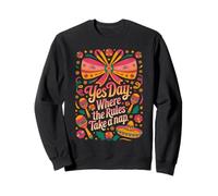 Yes Day : Where The Rules Take A Nap Fiesta Sweatshirt