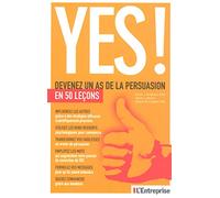 Yes ! Devenez un as de la persuasion en 50 lecons