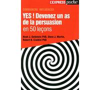 Yes ! Devenez un as de la persuasion en 50 lecons