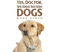Yes Doctor We Have Sixteen Dogs by Marc Alden Marc Alden (Auteur)