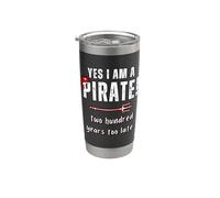 Yes I am a Pirate Two Hundred Years Too Late Humour Gobelet isotherme en acier inoxydable double paroi