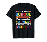 Yes I Am A School Counselor Non I Won't Change T-Shirt