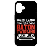 Yes I Am One of Those Baton Twirling People Coque pour iPhone 16
