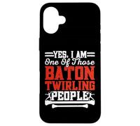 Yes I Am One of Those Baton Twirling People Coque pour iPhone 16 Plus