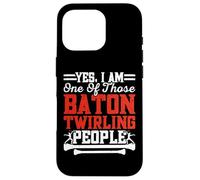 Yes I Am One of Those Baton Twirling People Coque pour iPhone 16 Pro