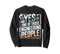Yes I Am One of Those Engineering People Ingénieur Sweatshirt