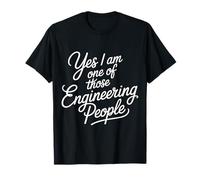 Yes I Am One of Those Engineering People Ingénieur - T-Shirt