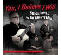 Yes, I Believe I Will by Steve Howell And The Mighty Men (2013-10-15)