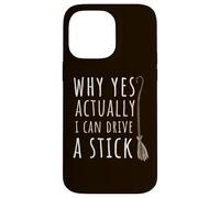 Yes I Can Drive A Stick Halloween Witch Spooky Balai Stick Coque pour iPhone 14 Pro Max