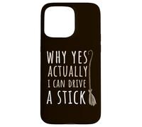 Yes I Can Drive A Stick Halloween Witch Spooky Balai Stick Coque pour iPhone 15 Pro Max