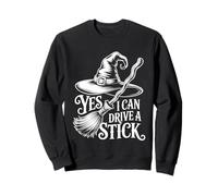Yes I Can Drive A Stick Halloween Witch Spooky Balai Stick Sweatshirt