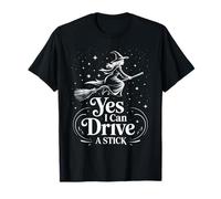 Yes I Can Drive A Stick Halloween Witch Spooky Balai Stick T-Shirt