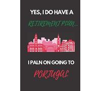 Yes, I Do Have A Retirement Plan... I Plan On Going To Portugal: Portugal Gifts. 6 X 9 Inches