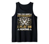 Yes I Do Have A Retirement Plan I Play on Hunting Hunter Débardeur
