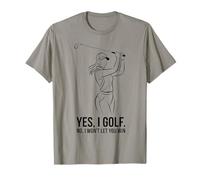 Yes I Golf. No, I Won't Let You Win - T-shirt de golfeur pour femme T-Shirt