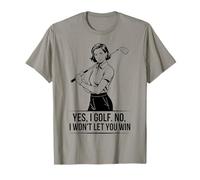 Yes I Golf. No, I Won't Let You Win - T-shirt de golfeur pour femme T-Shirt