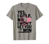 Yes I Golf. No, I Won't Let You Win - T-shirt de golfeur pour femme T-Shirt