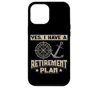 Yes I Have A A Retirement Plan Anchor Sailing Hobby Sailor Coque pour iPhone 12 Pro Max