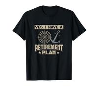 Yes I Have A A Retirement Plan Anchor Sailing Hobby Sailor T-Shirt