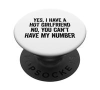 Yes I Have A Girlfriend No You Can't Have My Number PopSockets PopGrip Adhésif